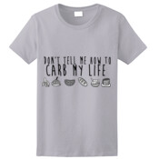 Don't tell me how to CARB my life - Women T-shirt